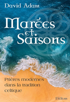 MAREES ET SAISONS - PRIERES MODERNES DANS LA TRADITION CELTIQUE