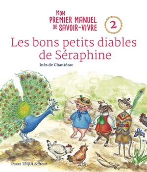 LES BONS PETITS DIABLES DE SERAPHINE - MON PREMIER MANUEL DE SAVOIR-VIVRE - 2 - EDITION ILLUSTREE