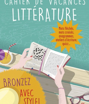 CAHIER DE VACANCES LITTERATURE