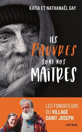 LES PAUVRES SONT NOS MAITRES - LES FONDATEURS DU VILLAGE SAINT JOSEPH