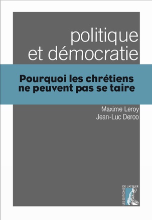 POLITIQUE ET DEMOCRATIE : POURQUOI LES CHRETIENS NE PEUVENT