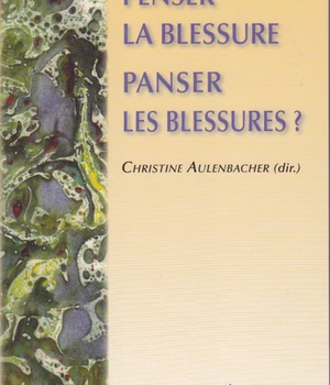 PENSER LA BLESSURE PANSER LES BLESSURES ?
