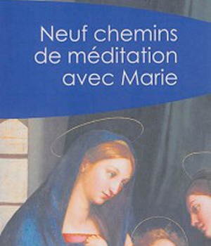 NEUF CHEMINS DE MEDITATION AVEC MARIE