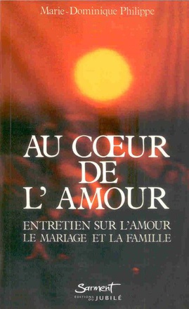 AU COEUR DE L'AMOUR - ENTRETIEN SUR L'AMOUR, LE MARIAGE ET LA FAMILLE