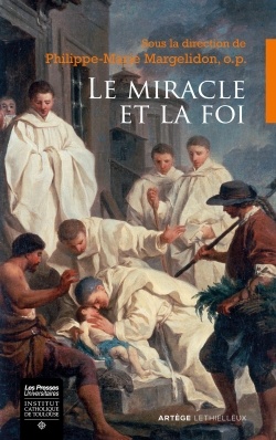 LE MIRACLE ET LA FOI - ACTES DU COLLOQUE DES 21-22 OCTOBRE 2016 A ROCAMADOUR
