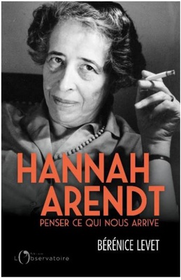 PENSER CE QUI NOUS ARRIVE AVEC HANNAH ARENDT