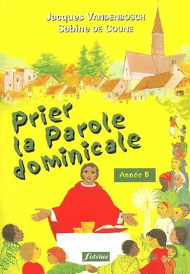 PRIER LA PAROLE DOMINICALE - ANNEE B