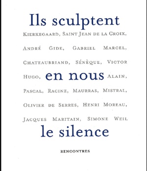 ILS SCULPTENT EN NOUS LE SILENCE - RENCONTRES
