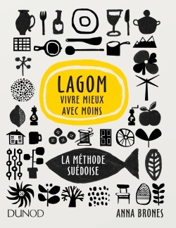 LAGOM - VIVRE MIEUX AVEC MOINS - LA METHODE SUEDOISE