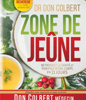 ZONE DE JEUNE - RETROUVEZ LA SANTE ET PURIFIEZ VOTRE CORPS EN 21 JOURS