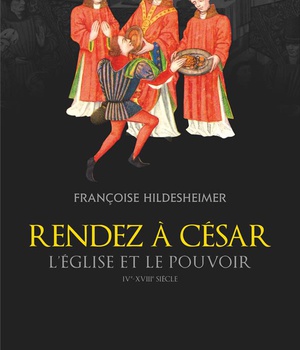 RENDEZ A CESAR - L'EGLISE ET LE POUVOIR, IVE-XVIIIE SIECLE