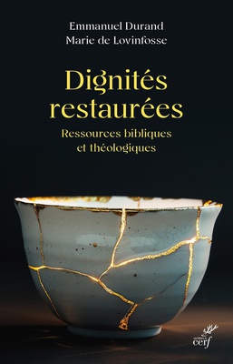 DIGNITES RESTAUREES - RESSOURCES BIBLIQUES ET THEOLOGIQUES