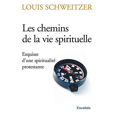 LES CHEMINS DE LA VIE SPIRITUELLE - ESQUISSE D UNE SPIRITUALITE PROTESTANTE