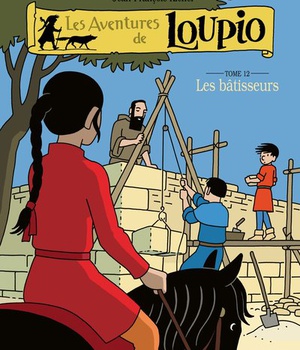 LES BATISSEURS LOUPIO, TOME 12