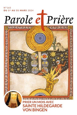 PAROLE ET PRIERE N 165 MARS 2024 - PRIER UN MOIS AVEC SAINTE HILDEGARDE VON BINGEN