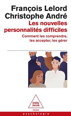 LES NOUVELLES PERSONNALITES DIFFICILES - COMMENT LES COMPRENDRE, LES ACCEPTER, LES GERER