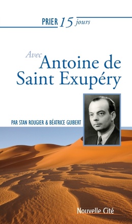 PRIER 15 JOURS AVEC ANTOINE DE SAINT EXUPERY - N 244
