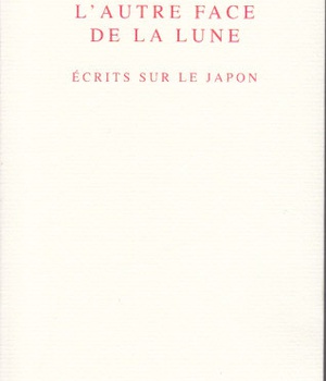 AUTRE FACE DE LA LUNE.ECRITS SUR LE JAPON