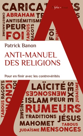 ANTI-MANUEL DES RELIGIONS - POUR EN FINIR AVEC LES CONTREVERITES