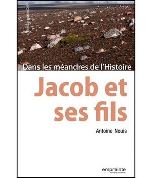 JACOB ET SES FILS - DANS LES MEANDRES DE L HISTOIRE