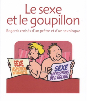 LE SEXE ET LE GOUPILLON - REGARDS CROISES D'UN PRE^TRE ET D'UN SEXOLOGUE