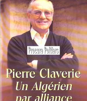 PIERRE CLAVERIE : UN ALGERIEN PAR ALLIANCE