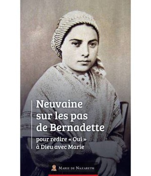 NEUVAINE SUR LES PAS DE BERNADETTE - POUR REDIRE