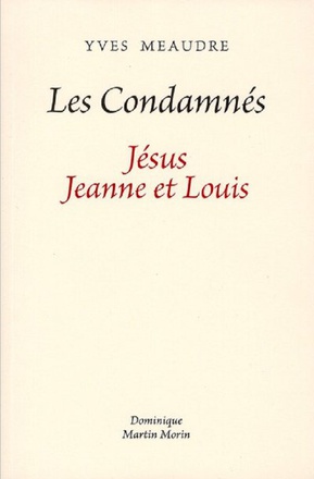 LES CONDAMNE, JESUS JEANNE ET LOUIS