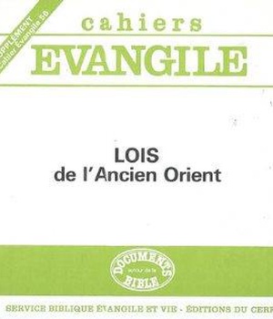 SUPPLEMENT CAHIER EVANGILE NO 56 LOIS DE L'ANCIEN ORIENT CAHIER EVANGILE