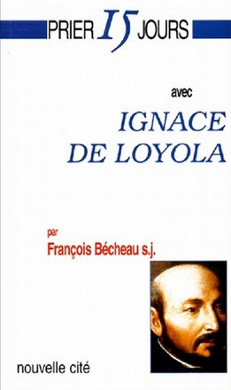 PRIER 15 JOURS AVEC IGNACE DE LOYOLA