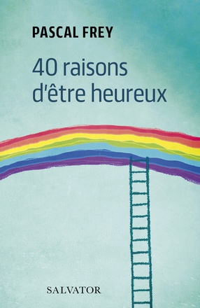 40 RAISONS D'ETRE HEUREUX