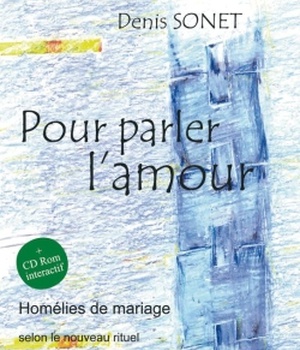 POUR PARLER L'AMOUR +1 CDROM - HOMELIES DE MARIAGE SELON LE NOUVEAU RITUEL