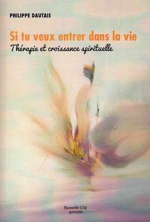SI TU VEUX ENTRER DANS LA VIE - THERAPIE ET CROISSANCE SPIRITUELLE