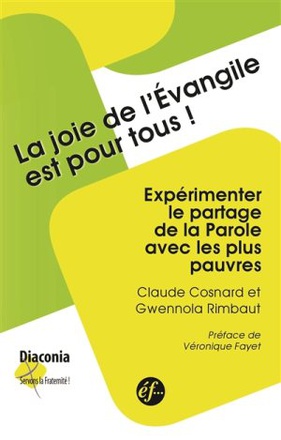 LA JOIE DE L'EVANGILE EST POUR TOUS. EXPERIMENTER LE PARTAGE DE LA PAROLE AVEC LES PLUS PAUVRES