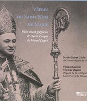 VEPRES DU SAINT NOM DE MARIE - CD - PLAIN-CHANT GREGORIEN - PIECES D'ORGUE DE MARCEL DUPRE