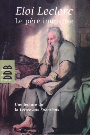 LE PERE IMMENSE - UNE LECTURE DE LA LETTRE DE SAINT PAUL AUX EPHESIENS