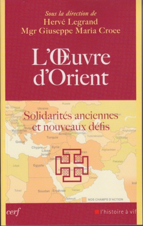 L'OEUVRE D'ORIENT. SOLIDARITES ANCIENNES ET NOUVEAUX DEFIS