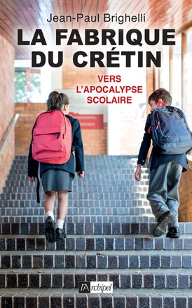 LA FABRIQUE DU CRETIN - VERS L'APOCALYPSE SCOLAIRE - TOME 2 - VOL02