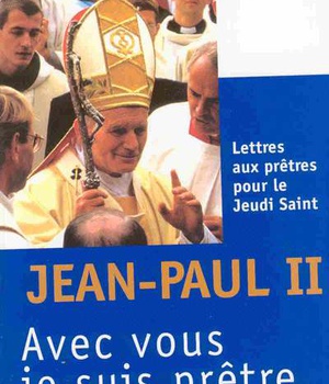 AVEC VOUS JE SUIS PRETRE - LETTRES AUX PRETRES POUR LE JEUDI SAINT DE 1979 A 2005 - PREFACE DU CARDI