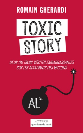 TOXIC STORY - DEUX OU TROIS VERITES EMBARRASSANTES SUR LES ADJUVANTS DES VACCINS - ILLUSTRATIONS, NO
