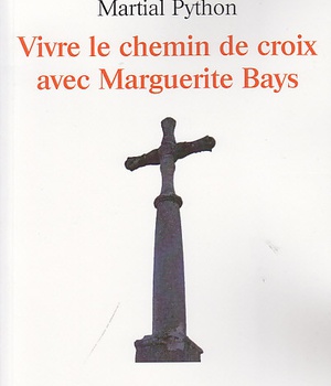 VIVRE LE CHEMIN DE CROIX AVEC MARGUERITE BAYS