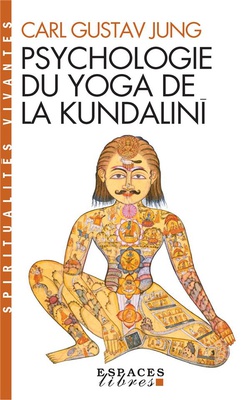 PSYCHOLOGIE DU YOGA DE LA KUNDALINI (ESPACES LIBRES - SPIRITUALITES VIVANTES)