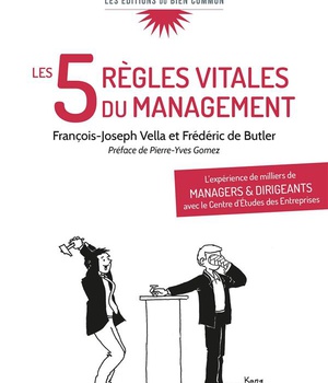 LES 5 REGLES VITALES DU MANAGEMENT - L'EXPERIENCE DE MILLIERS DE MANAGERS ET DIRIGEANTS AVEC LE CENT