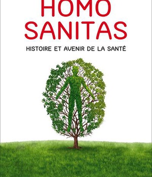 HOMO SANITAS - HISTOIRE ET AVENIR DE LA SANTE