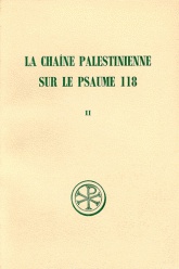 LA CHAINE PALESTINIENNE SUR LE PSAUME 118 T. II ORIGENE EUSEBE DYDIME APOLLINAIRE ATHANASE