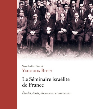 LE SEMINAIRE ISRAELITE DE FRANCE - ETUDES, ECRITS, DOCUMENTS ET SOUVENIRS