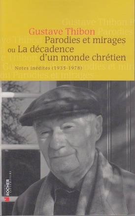 PARODIES ET MIRAGES OU LA DECADENCE D'UN MONDE CHRETIEN - NOTES INEDITES (1935-1978)