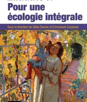 LAUDATO SI' : POUR UNE ECOLOGIE INTEGRALE