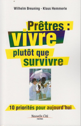 PRETRES - VIVRE PLUTOT QUE SURVIVRE : 10 PRIORITES POUR AUJOURD'HUI