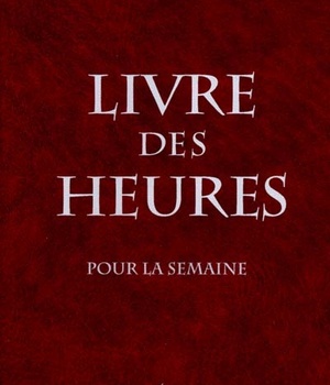 LIVRE DES HEURES - POUR LA SEMAINE